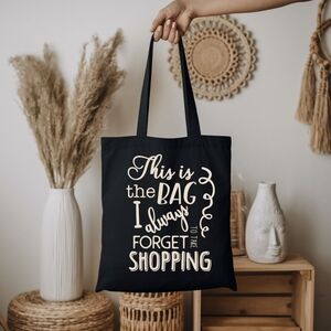 Custom Black Tote Bag This Is The Bag I Always Forget To Take Shopping